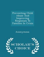 Preventing Child Abuse and Improving Responses to Families in Crisis - Scholar's Choice Edition