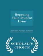 Repaying Your Student Loans - Scholar's Choice Edition