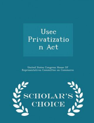 Usec Privatization ACT - Scholar's Choice Edition