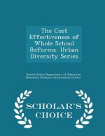 Cost Effectiveness of Whole School Reforms. Urban Diversity Series - Scholar's Choice Edition