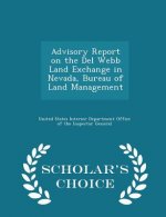 Advisory Report on the del Webb Land Exchange in Nevada, Bureau of Land Management - Scholar's Choice Edition