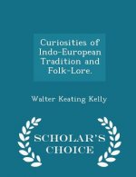 Curiosities of Indo-European Tradition and Folk-Lore. - Scholar's Choice Edition