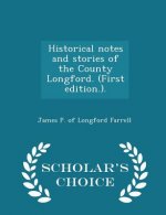 Historical Notes and Stories of the County Longford. (First Edition.). - Scholar's Choice Edition