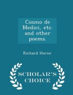 Cosmo de Medici, Etc. and Other Poems. - Scholar's Choice Edition