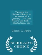 Through the Kalahari Desert. a Narrative of a Journey ... to Lake N'Gami and Back. ... Illustrations, Etc. - Scholar's Choice Edition