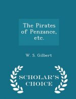 Pirates of Penzance, Etc. - Scholar's Choice Edition