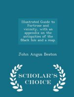 Illustrated Guide to Fortrose and Vicinity, with an Appendix on the Antiquities of the Black Isle and a Map. - Scholar's Choice Edition