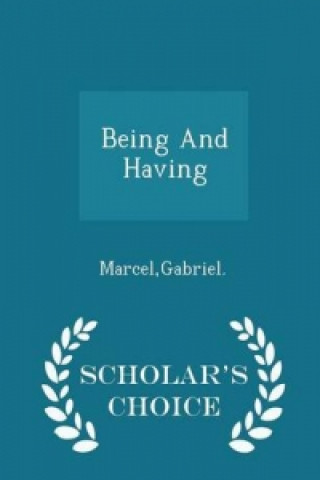 Being and Having - Scholar's Choice Edition