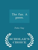 Fan. a Poem. - Scholar's Choice Edition