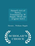 Horace's Art of Poetry. Translated by W. Popple. [With the Original Text.] - Scholar's Choice Edition