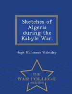 Sketches of Algeria During the Kabyle War. - War College Series