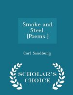 Smoke and Steel. [Poems.] - Scholar's Choice Edition