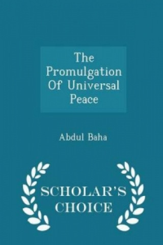 Promulgation of Universal Peace - Scholar's Choice Edition