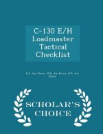 C-130 E/H Loadmaster Tactical Checklist - Scholar's Choice Edition