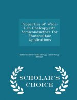 Properties of Wide-Gap Chalcopyrite Semiconductors for Photovoltaic Applications - Scholar's Choice Edition