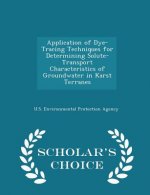 Application of Dye-Tracing Techniques for Determining Solute-Transport Characteristics of Groundwater in Karst Terranes - Scholar's Choice Edition