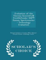 Evaluation of the Thermo Scientific(r) Firstdefender Rm Raman Spectrometer - Technology Evaluation - Scholar's Choice Edition