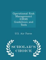 Operational Risk Management (Orm) Guidelines and Tools - Scholar's Choice Edition