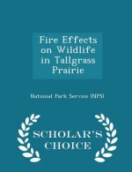 Fire Effects on Wildlife in Tallgrass Prairie - Scholar's Choice Edition