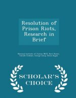 Resolution of Prison Riots, Research in Brief - Scholar's Choice Edition