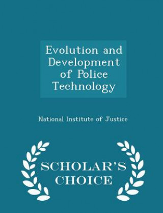 Evolution and Development of Police Technology - Scholar's Choice Edition