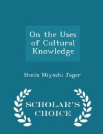 On the Uses of Cultural Knowledge - Scholar's Choice Edition