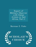 Report of Military Observer with Italian Armies in East Africa, Part 2 - Scholar's Choice Edition