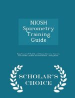 Niosh Spirometry Training Guide - Scholar's Choice Edition