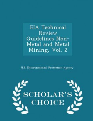 Eia Technical Review Guidelines Non-Metal and Metal Mining, Vol. 2 - Scholar's Choice Edition
