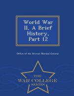 World War II, a Brief History, Part 12 - War College Series