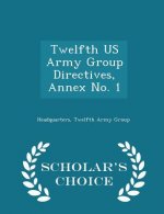 Twelfth US Army Group Directives, Annex No. 1 - Scholar's Choice Edition