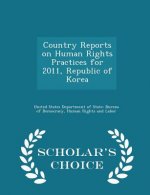 Country Reports on Human Rights Practices for 2011, Republic of Korea - Scholar's Choice Edition