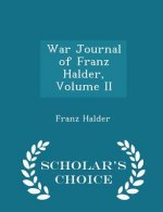 War Journal of Franz Halder, Volume II - Scholar's Choice Edition