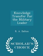 Knowledge Transfer for the Military Leader - Scholar's Choice Edition
