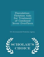 Flocculation-Flotation AIDS for Treatment of Combined Sewer Overflows - Scholar's Choice Edition