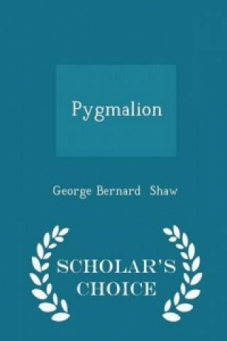 Pygmalion - Scholar's Choice Edition