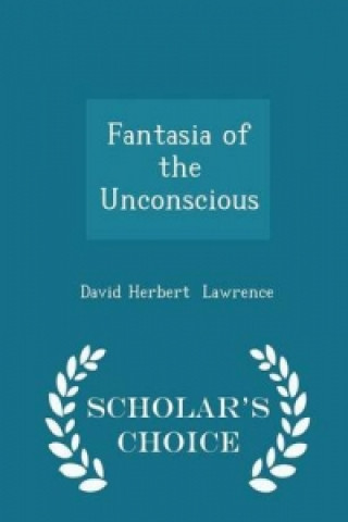 Fantasia of the Unconscious - Scholar's Choice Edition