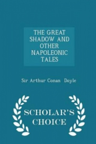 Great Shadow and Other Napoleonic Tales - Scholar's Choice Edition