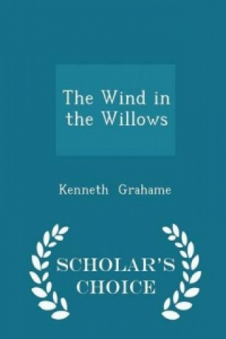 Wind in the Willows - Scholar's Choice Edition