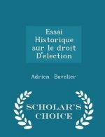 Essai Historique Sur Le Droit D'Election - Scholar's Choice Edition