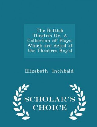British Theatre; Or, a Collection of Plays