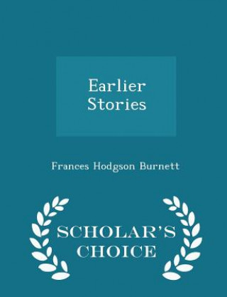 Earlier Stories - Scholar's Choice Edition
