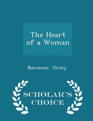 Heart of a Woman - Scholar's Choice Edition