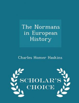 Normans in European History - Scholar's Choice Edition