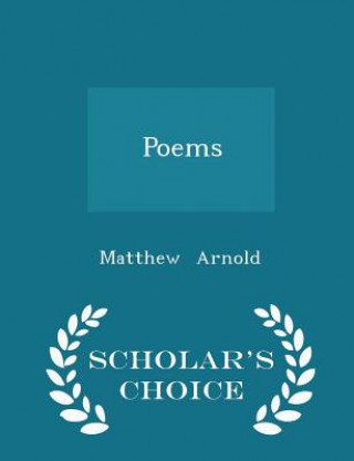 Poems - Scholar's Choice Edition