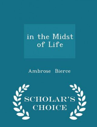 In the Midst of Life - Scholar's Choice Edition