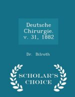 Deutsche Chirurgie. V. 31, 1882 - Scholar's Choice Edition