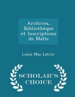 Archives, Bibliotheque Et Inscriptions de Malte - Scholar's Choice Edition