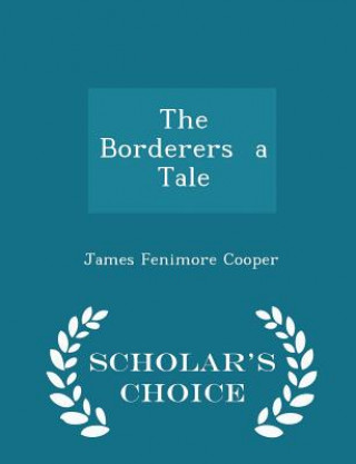 Borderers a Tale - Scholar's Choice Edition