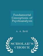 Fundamental Conceptions of Psychoanalysis - Scholar's Choice Edition